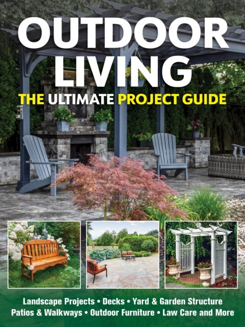 Outdoor Living - The Ultimate Project Guide
