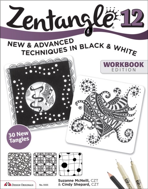 Zentangle 12, Workbook Edition - New and Advanced Techniques in Black and White