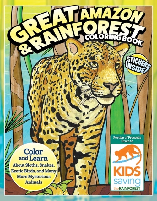 Great Amazon & Rainforest Coloring Book - Color and Learn About Sloths, Snakes, Exotic Birds and Many More Mysterious Animals