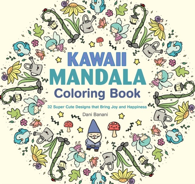 Kawaii Mandala Coloring Book - 32 Super Cute Designs that Bring Joy and Happiness