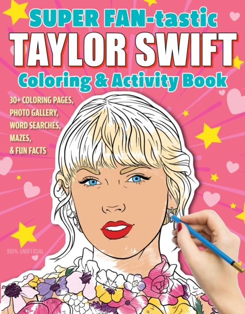 SUPER FAN-tastic Taylor Swift Coloring & Activity Book - 30+ Coloring Pages, Photo Gallery, Word Searches, Mazes, & Fun Facts