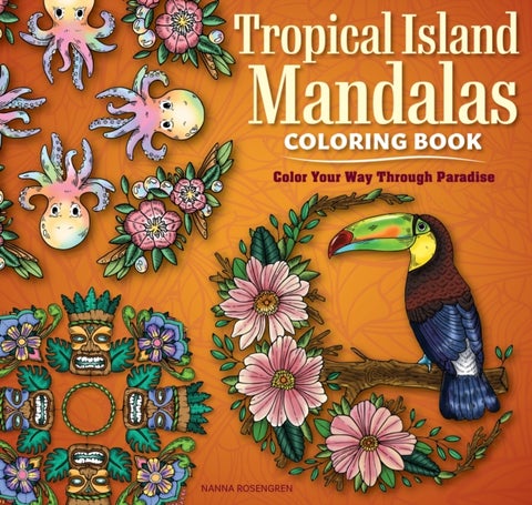 Tropical Island Mandalas Coloring Book - Color Your way through Paradise
