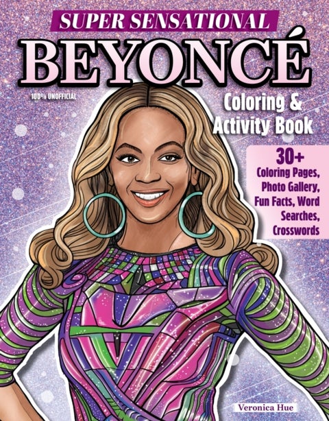 Super Sensational Beyonce Coloring & Activity Book - Features Photo Gallery, Fun Facts, Word Searches, Crosswords