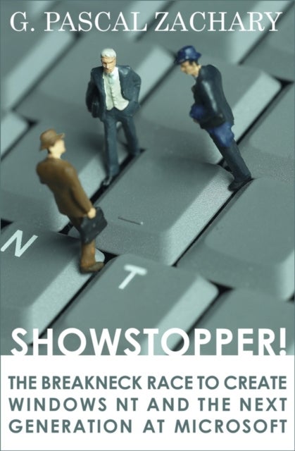 Showstopper! - The Breakneck Race to Create Windows NT and the Next Generation at Microsoft