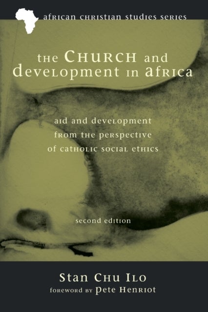 The Church and Development in Africa, Second Edition - Aid and Development from the Perspective of Catholic Social Ethics