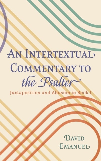 An Intertextual Commentary to the Psalter - Juxtaposition and Allusion in Book I
