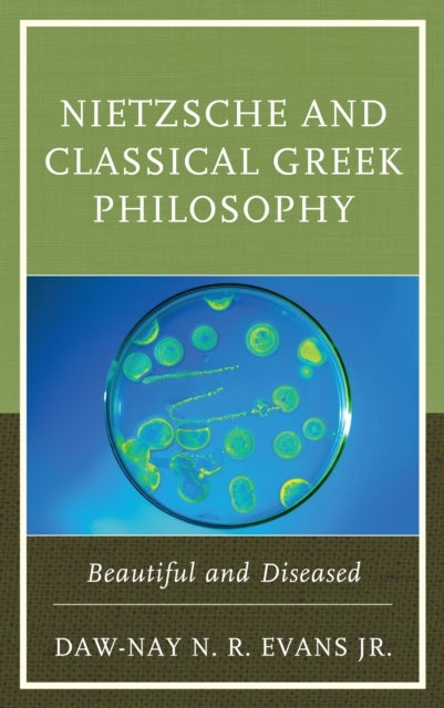 Nietzsche and Classical Greek Philosophy - Beautiful and Diseased