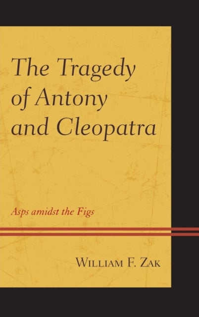 The Tragedy of Antony and Cleopatra - Asps amidst the Figs