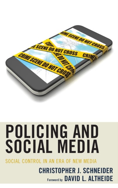 Policing and Social Media - Social Control in an Era of New Media