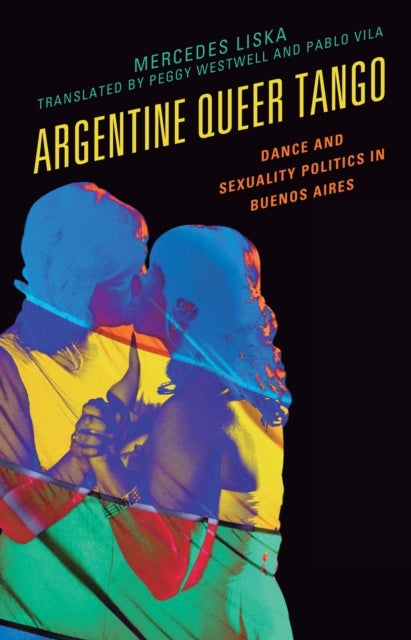 Argentine Queer Tango - Dance and Sexuality Politics in Buenos Aires