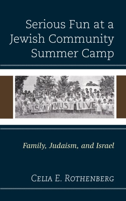 Serious Fun at a Jewish Community Summer Camp - Family, Judaism, and Israel