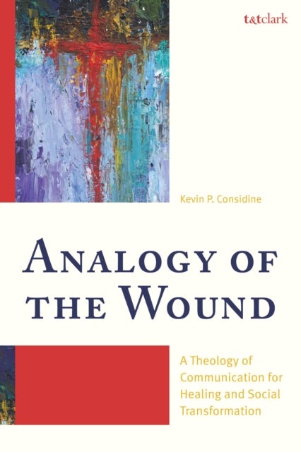 Analogy of the Wound - A Theology of Communication for Healing and Social Transformation