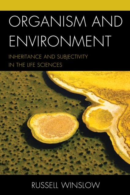 Organism and Environment - Inheritance and Subjectivity in the Life Sciences