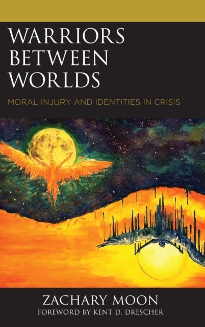 Warriors between Worlds - Moral Injury and Identities in Crisis