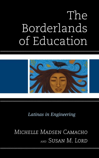 The Borderlands of Education - Latinas in Engineering