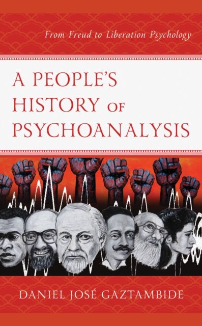 A People¿s History of Psychoanalysis - From Freud to Liberation Psychology