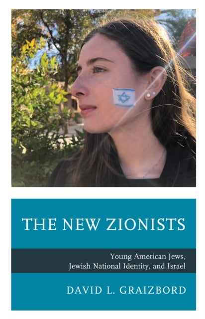 The New Zionists - Young American Jews, Jewish National Identity, and Israel