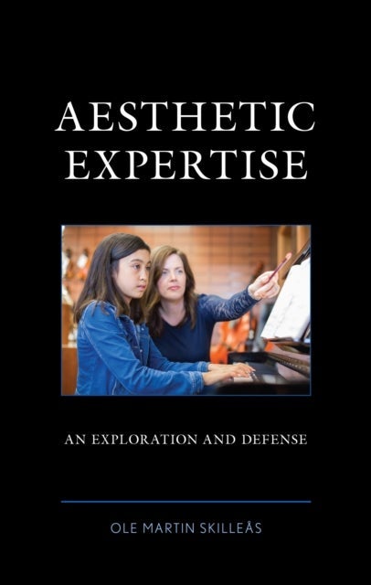 Aesthetic Expertise - An Exploration and Defense