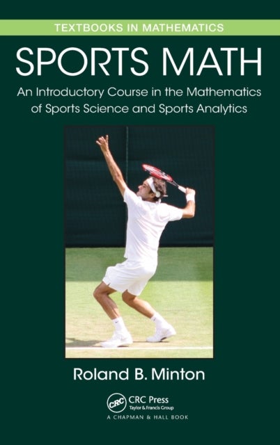 Sports Math - An Introductory Course in the Mathematics of Sports Science and Sports Analytics