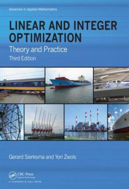 Linear and Integer Optimization - Theory and Practice, Third Edition