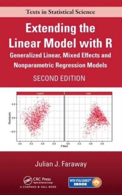 Extending the Linear Model with R - Generalized Linear, Mixed Effects and Nonparametric Regression Models, Second Edition