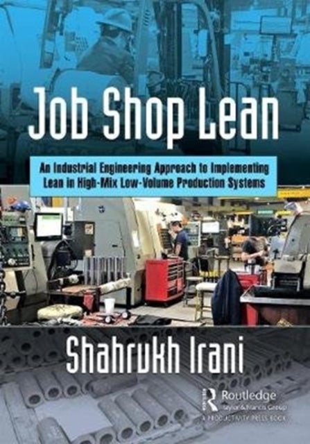 Job Shop Lean - An Industrial Engineering Approach to Implementing Lean in High-Mix Low-Volume Production Systems