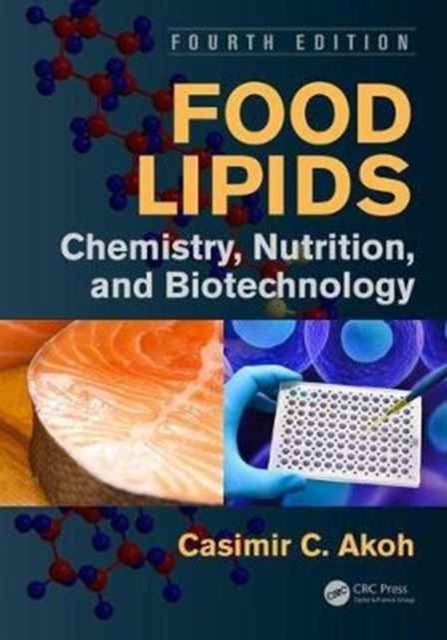 Food Lipids - Chemistry, Nutrition, and Biotechnology, Fourth Edition
