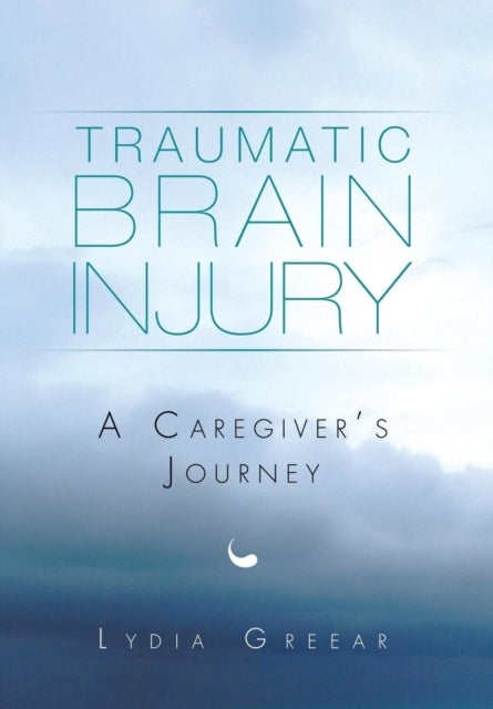 Traumatic Brain Injury - A Caregiver's Journey