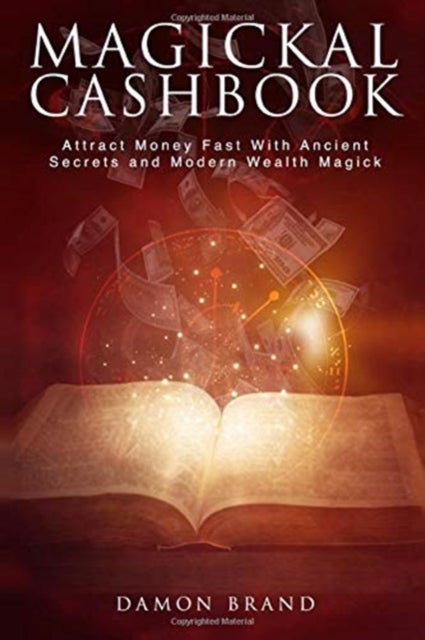 Magickal Cashbook - Attract Money Fast with Ancient Secrets and Modern