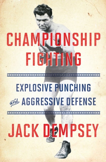 Championship Fighting - Explosive Punching and Aggressive Defense