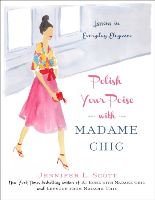 Polish Your Poise with Madame Chic - Lessons in Everyday Elegance