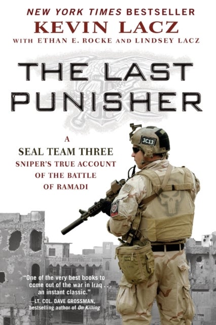 Last Punisher - A SEAL Team THREE Sniper's True Account of the Battle of Ramadi