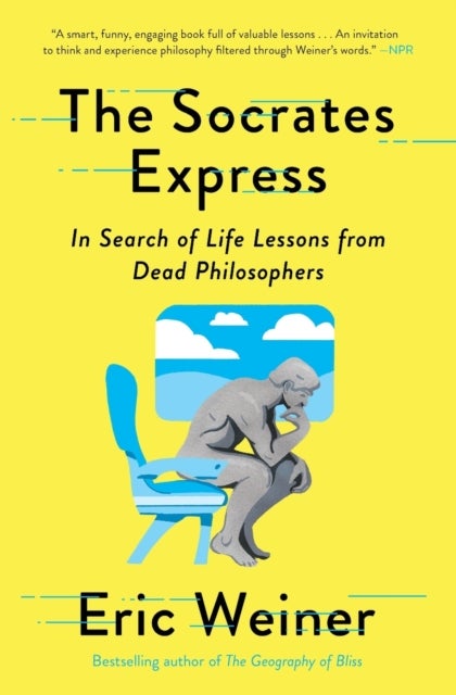 The Socrates Express - In Search of Life Lessons from Dead Philosophers
