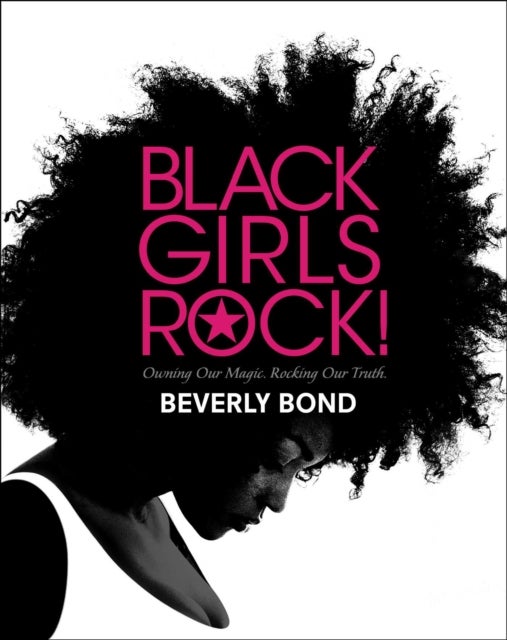 Black Girls Rock! - Owning Our Magic. Rocking Our Truth.