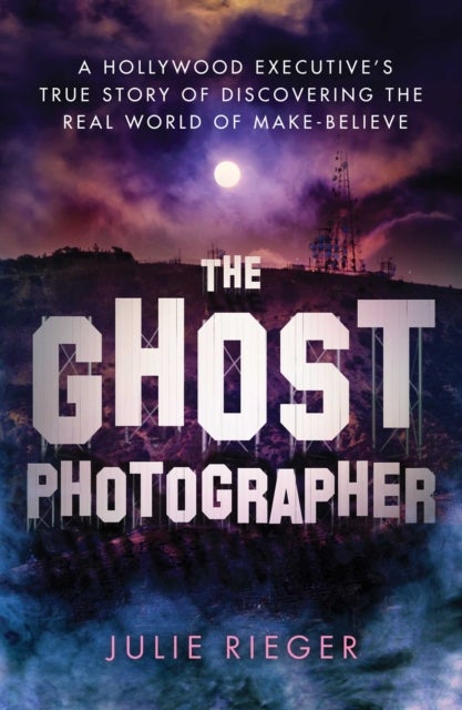 The Ghost Photographer - My Story of Grief and Healing—with Guidance from the Other Side