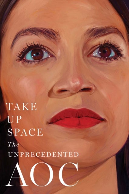 Take Up Space - The Unprecedented AOC