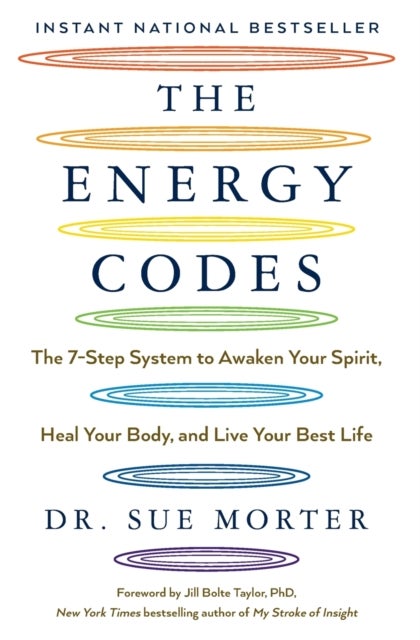 The Energy Codes - The 7-Step System to Awaken Your Spirit, Heal Your Body, and Live Your Best Life