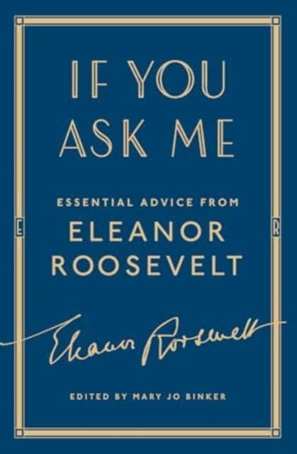 If You Ask Me - Essential Advice from Eleanor Roosevelt