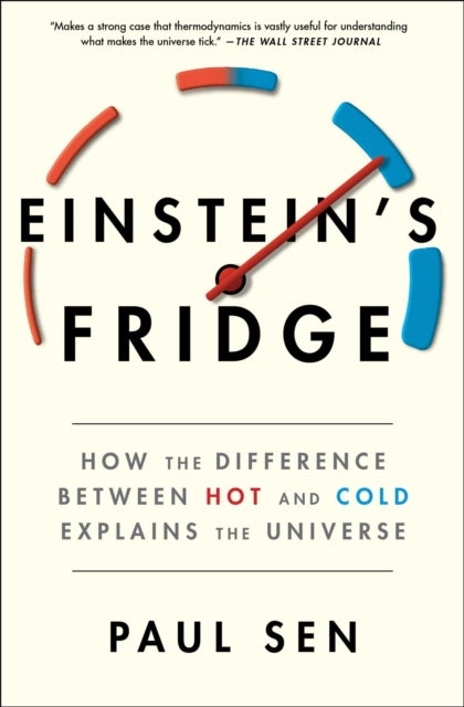 Einstein's Fridge - How the Difference Between Hot and Cold Explains the Universe