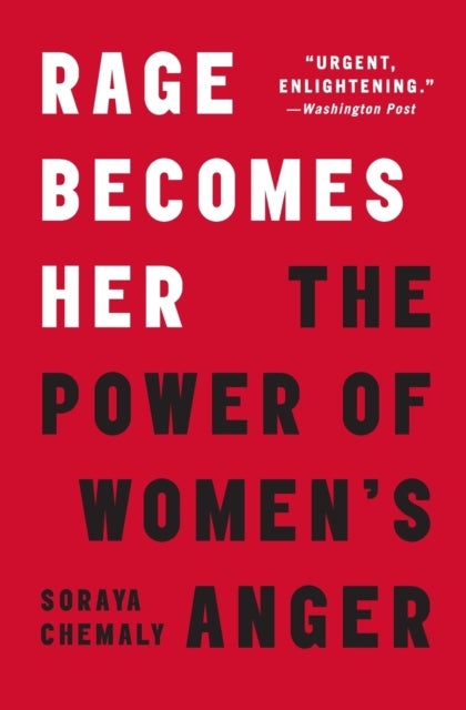 Rage Becomes Her - The Power of Women's Anger