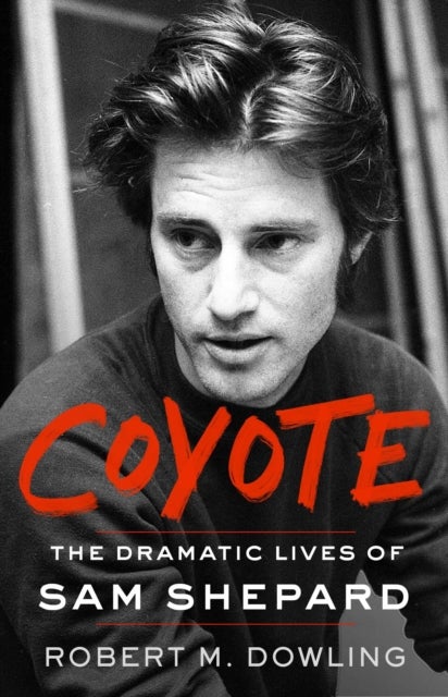 Coyote - The Dramatic Lives of Sam Shepard