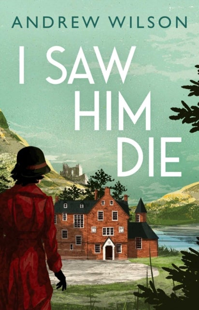 I Saw Him Die - A Novel