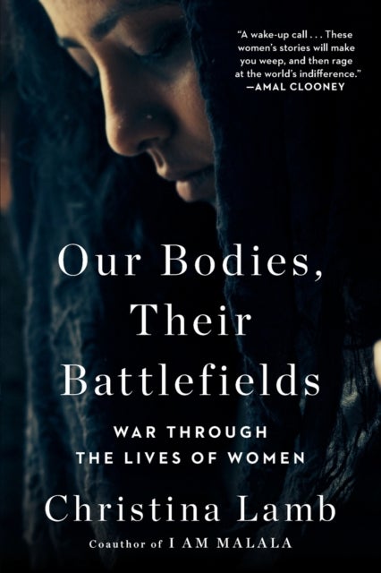 Our Bodies, Their Battlefields - War Through the Lives of Women