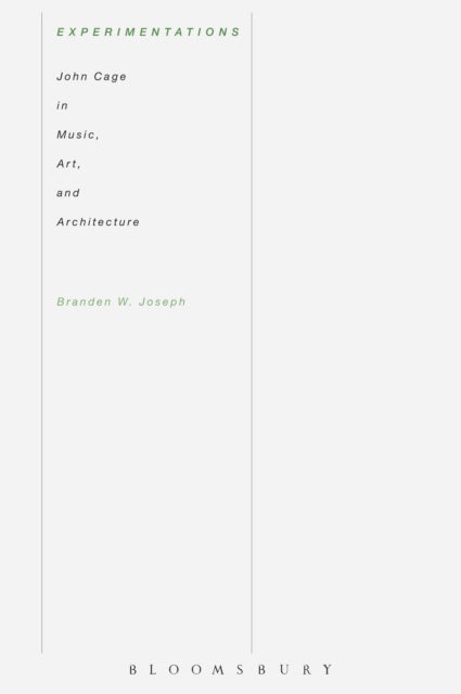 Experimentations - John Cage in Music, Art, and Architecture