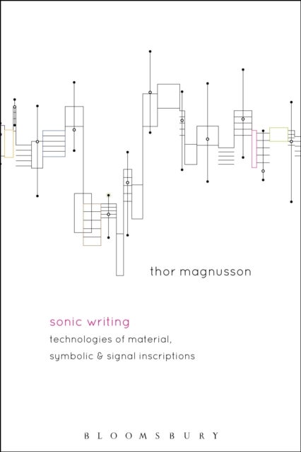 Sonic Writing - Technologies of Material, Symbolic, and Signal Inscriptions