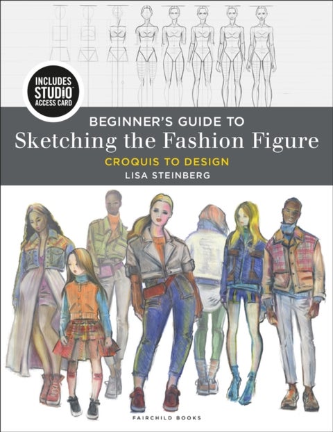 Beginner's Guide to Sketching the Fashion Figure - Croquis to Design - Bundle Book + Studio Access Card