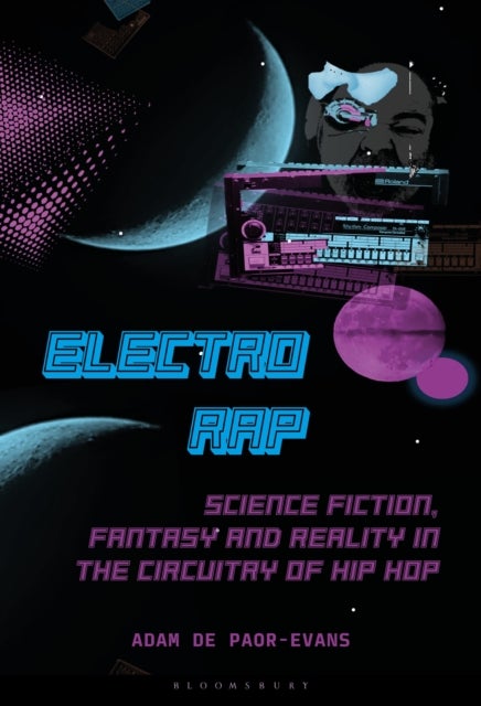 Electro Rap - Science Fiction, Fantasy and Reality in the Circuitry of Hip Hop