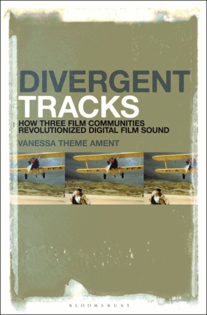 Divergent Tracks - How Three Film Communities Revolutionized Digital Film Sound