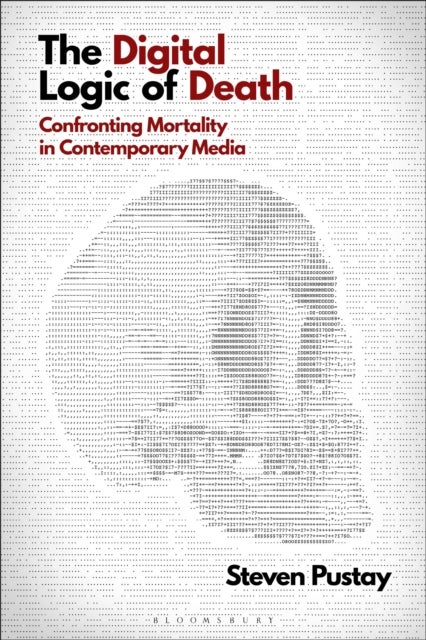 The Digital Logic of Death - Confronting Mortality in Contemporary Media