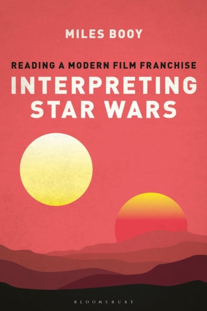 Interpreting Star Wars - Reading a Modern Film Franchise